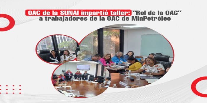 OAC de la SUNAI impartió taller: “Rol  de la OAC” a trabajadores de la OAC de MinPetróleo