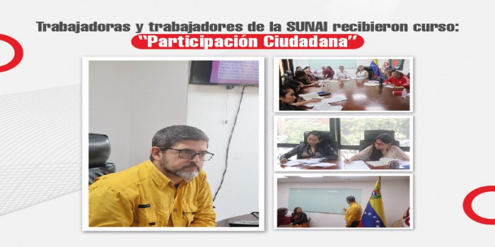 Trabajadoras y trabajadores de la SUNAI recibieron curso: “Participación Ciudadana”