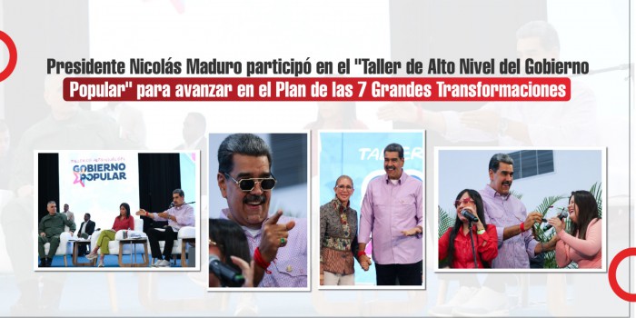 Presidente Nicolás Maduro participó en el "Taller de Alto Nivel del Gobierno Popular" para avanzar en el Plan de las 7 Grandes Transformaciones