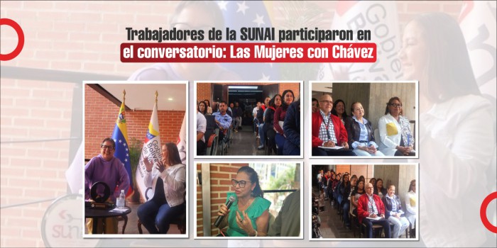 Trabajadores de la SUNAI participaron en el conversatorio: "Las Mujeres con Chávez"