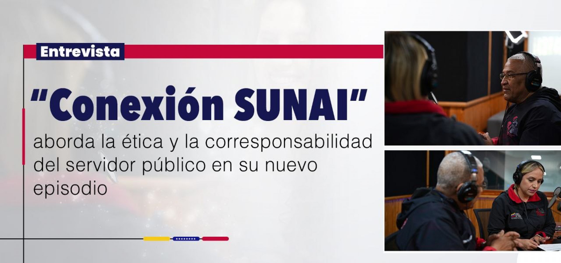 “Conexión SUNAI” aborda la ética y la corresponsabilidad del servidor público en su nuevo episodio