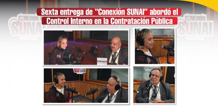Sexta entrega de “Conexión SUNAI” abordó el Control Interno en la Contratación Pública