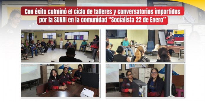 Con éxito culminó el ciclo de talleres y conversatorios impartidos por la SUNAI en la comunidad "Socialista 22 de Enero"